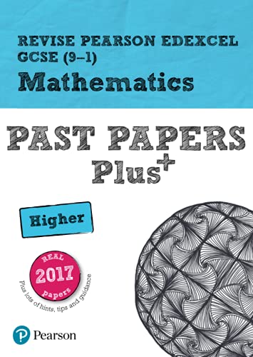 Revise Pearson Edexcel GCSE (9-1) Mathematics Higher Past Papers Plus: for home learning, 2022 and 2023 assessments and exams (REVISE Edexcel GCSE Maths 2015)